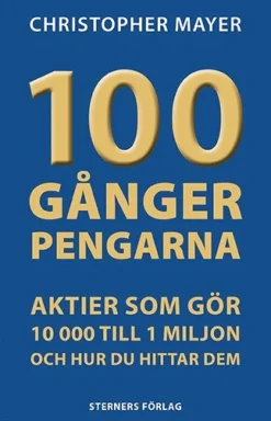 100 gånger pengarna : aktier som gör 10 000 till 1 miljon