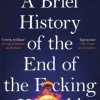 A Brief History of the End of the F*cking World