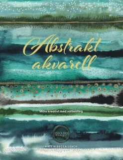 Abstrakt akvarell : måla kreativt med vattenfärg