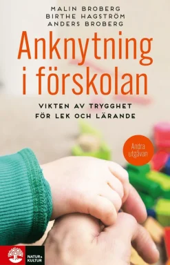 Anknytning i förskolan : vikten av trygghet för lek och lärande