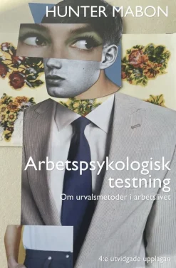 Arbetspsykologisk testning : Om urvalsmetoder i arbetslivet