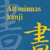 Att minnas kanji. Vol. 1, De japanska skrivtecknens skrivning och betydelse