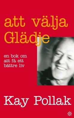 Att välja glädje : en bok om att få ett bättre liv