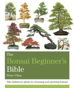 Bonsai Beginner's Bible