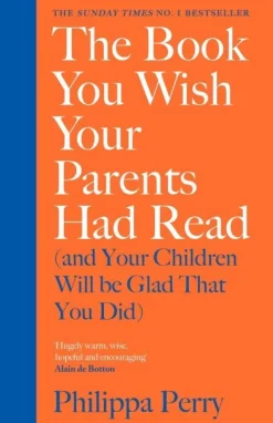 Book You Wish Your Parents Had Read (and Your Children Will Be Glad That You Did)