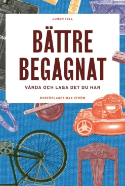 Bättre begagnat : vårda och laga det du har