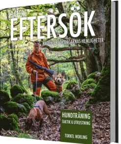 Bättre eftersök : med eftersöksjägarnas hemligheter