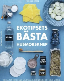 Ekotipsets bästa husmorsknep : enkla tips för en mer miljövänlig, ekonomisk och rolig vardag