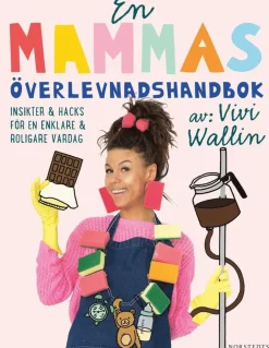 En mammas överlevnadshandbok : insikter & hacks för en enklare och roligare vardag