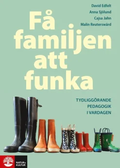 Få familjen att funka : Tydliggörande pedagogik i vardagen