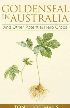 Goldenseal in Australia: And Other Potential Herb Crops