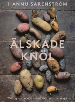 Älskade knöl : Odling, sorter och mina bästa potatisrecept