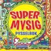 Supermysig pysselbok : Timmar av mysig hjärngympa!