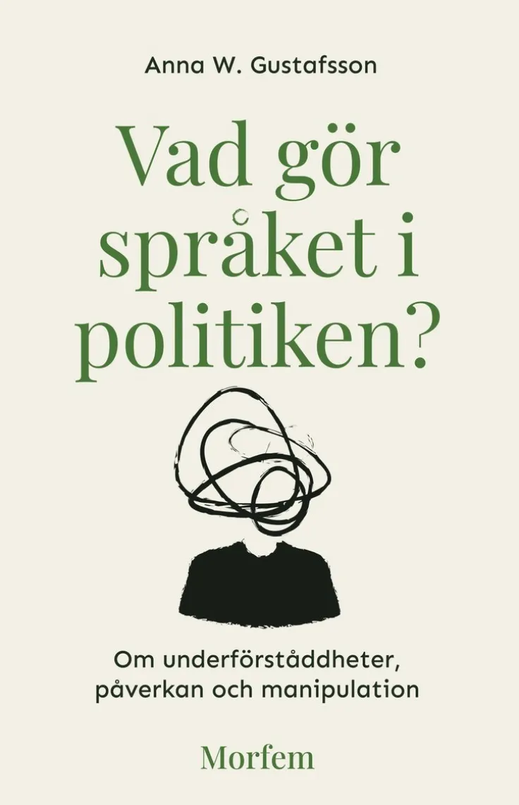 Vad gör språket i politiken? : om underförståddheter, påverkan och manipulation