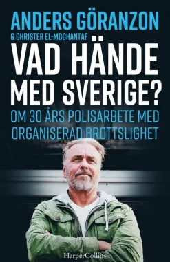 Vad hände med Sverige? : om 30 års polisarbete med organiserad brottslighet