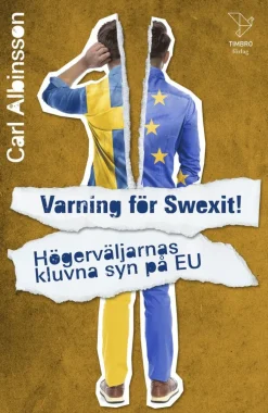Varning för Swexit! Högerväljarnas kluvna syn på EU