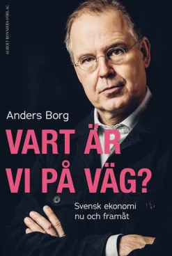 Vart är vi på väg? : svensk ekonomi nu och framåt
