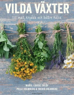 Vilda växter : till mat, krydda och bättre hälsa