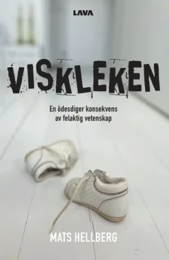 Viskleken : en ödesdiger konsekvens av felaktig vetenskap