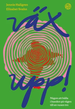 Väx upp! : någon att hålla i handen på vägen till en vuxen tro