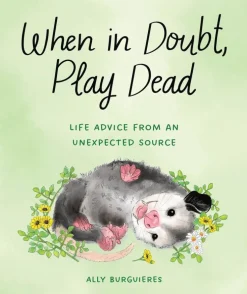 When in Doubt, Play Dead